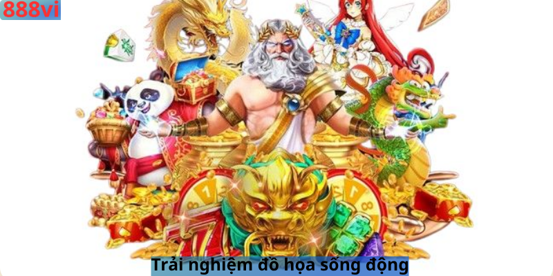 Trải nghiệm đồ họa sống động